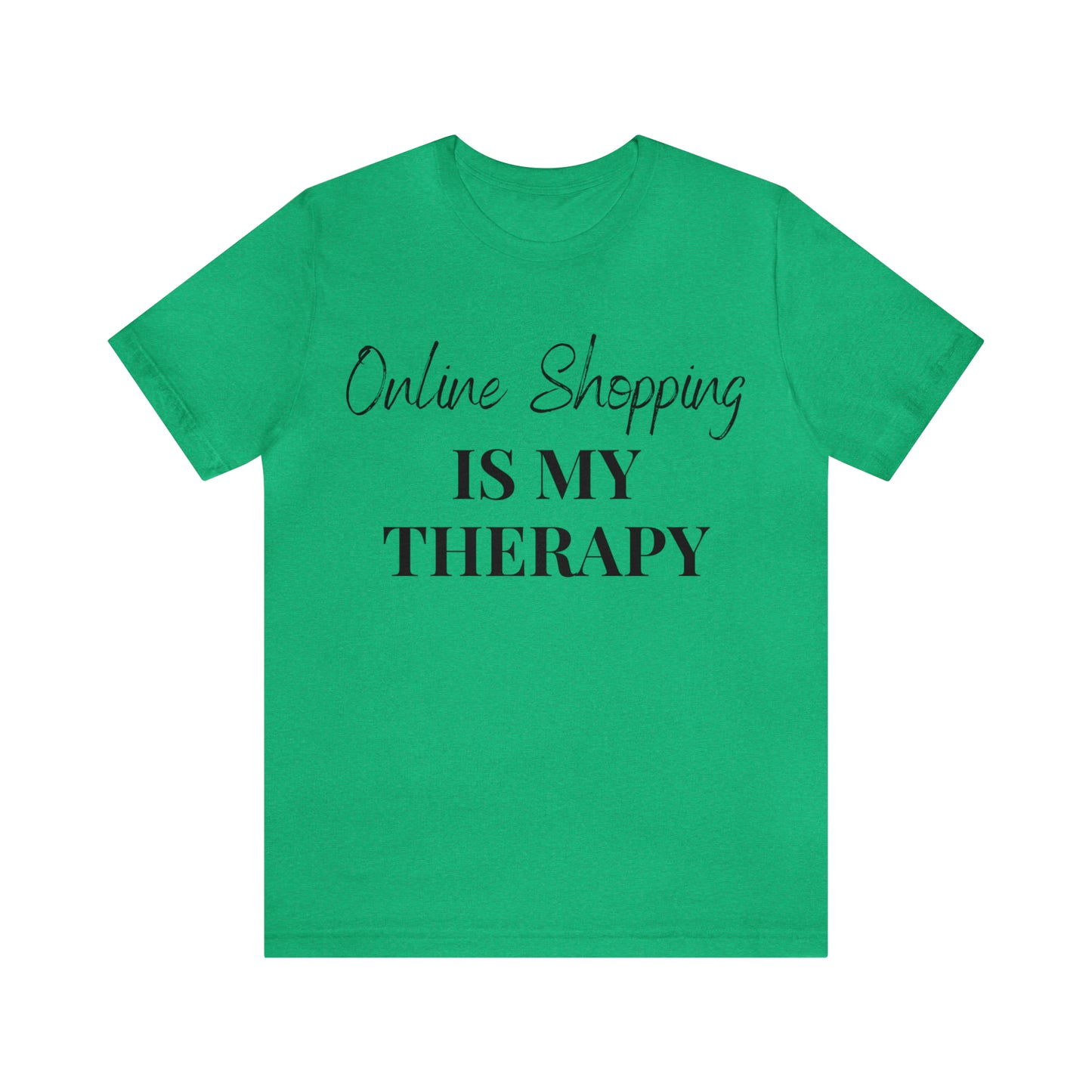 Online Shopping is My Therapy Tee