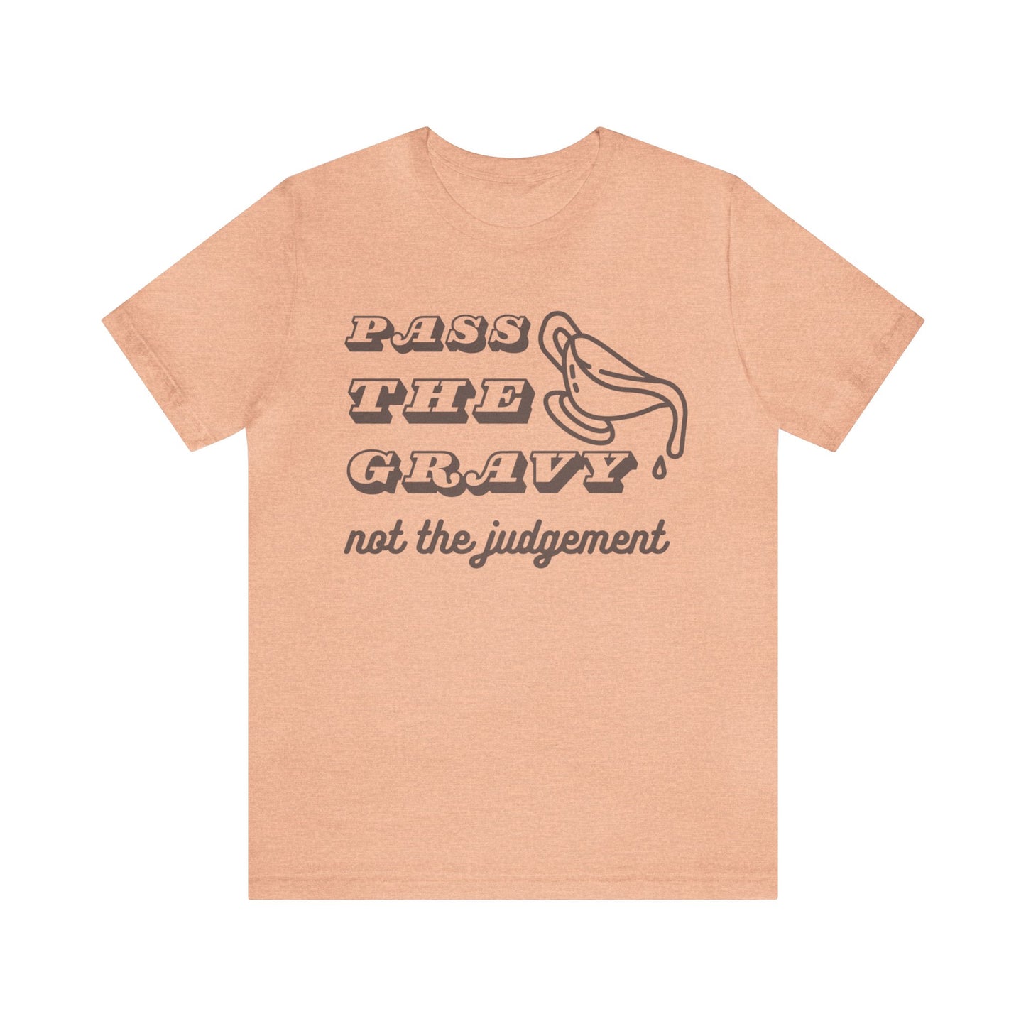 Pass the Gravy, Not the Judgement Tee