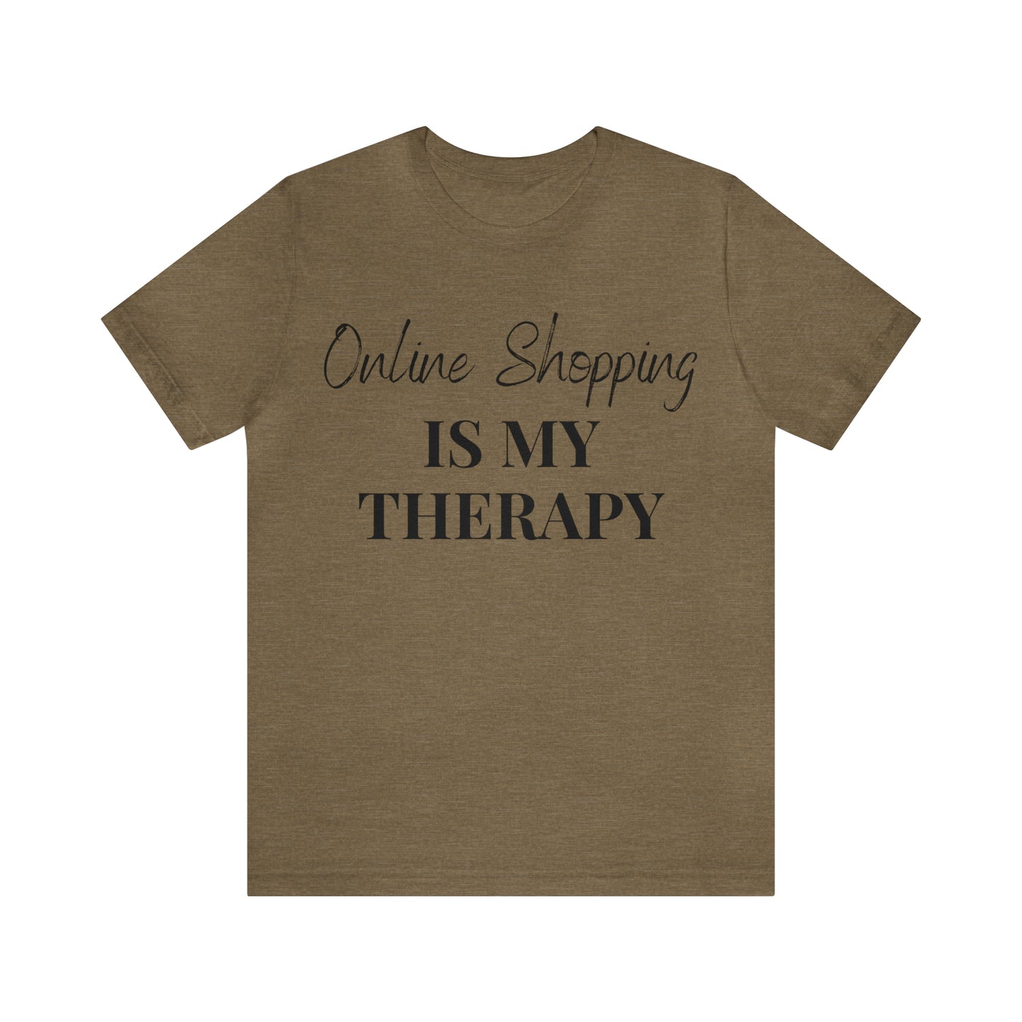 Online Shopping is My Therapy Tee