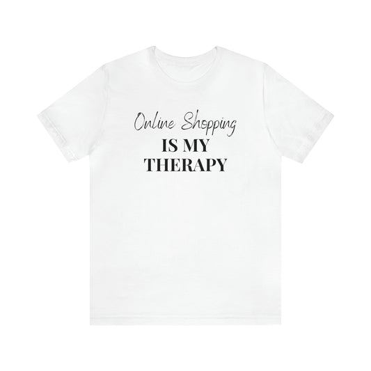 Online Shopping is My Therapy Tee