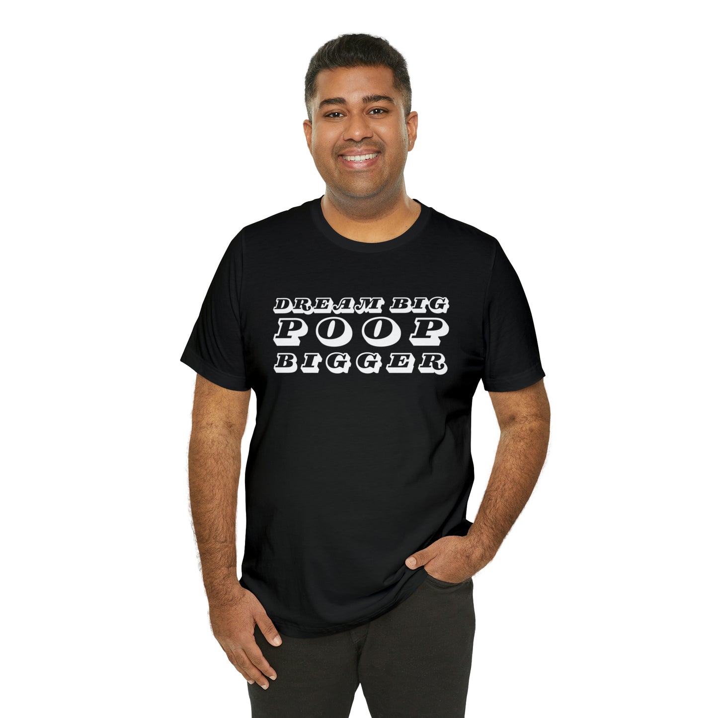 Dream Big Poop Bigger Tee