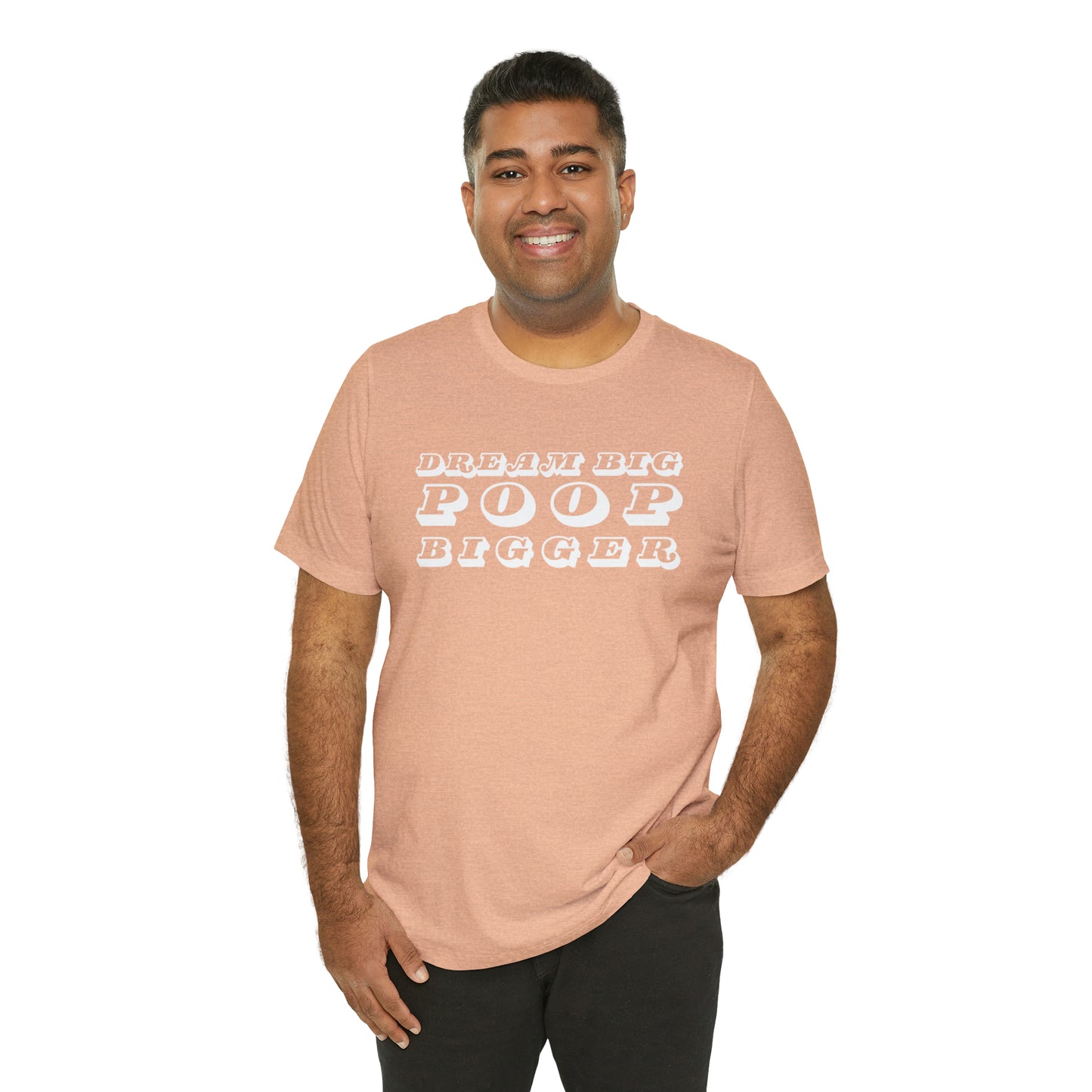 Dream Big Poop Bigger Tee