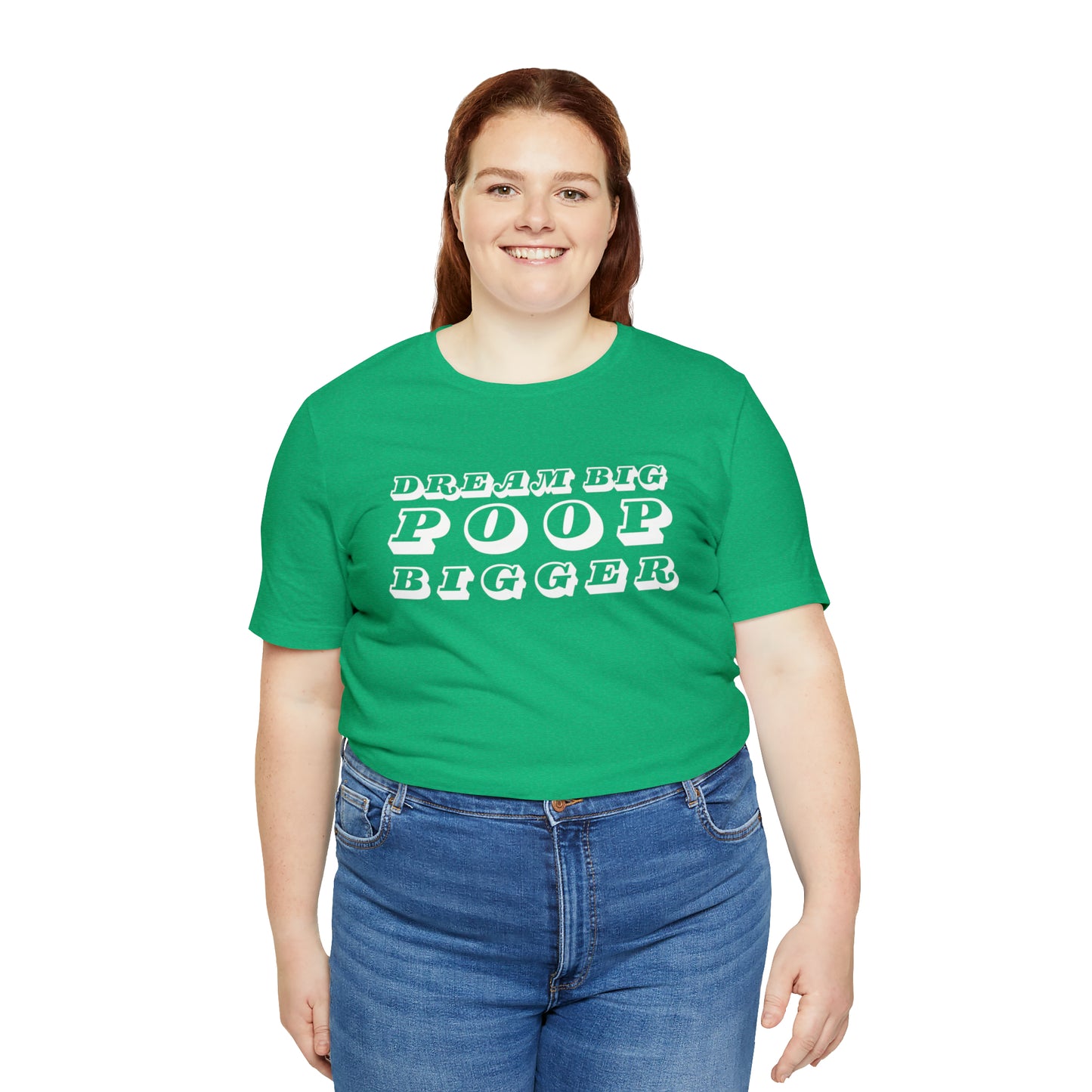 Dream Big Poop Bigger Tee