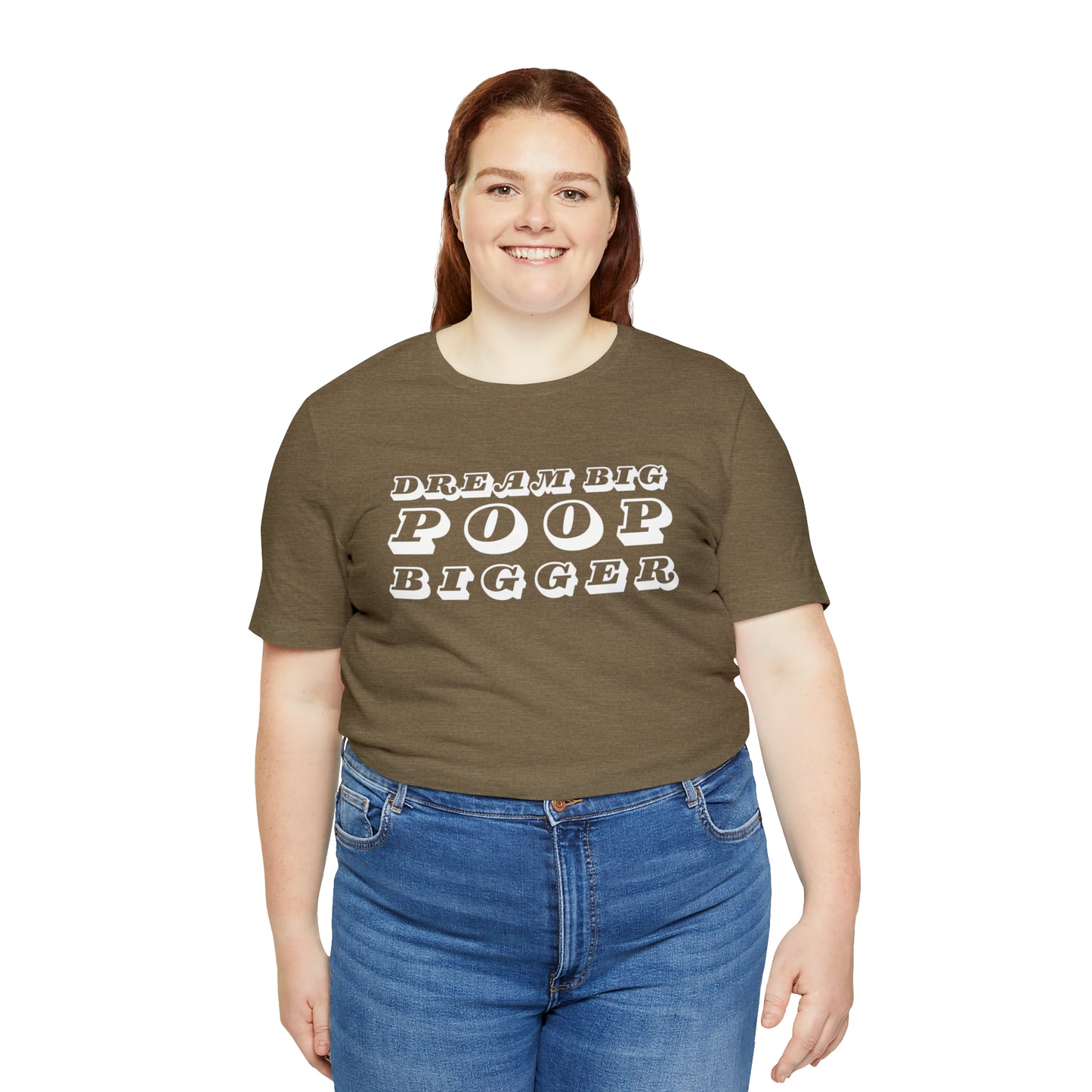 Dream Big Poop Bigger Tee