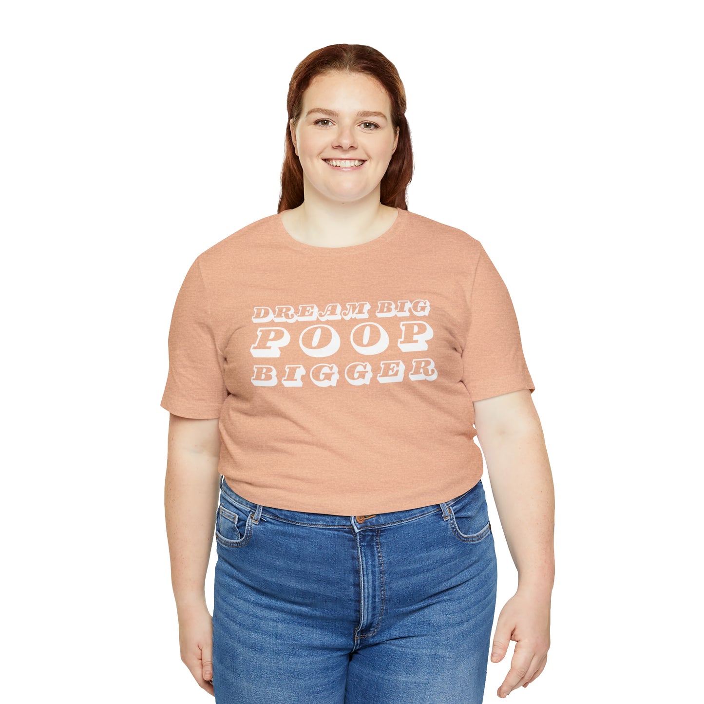 Dream Big Poop Bigger Tee