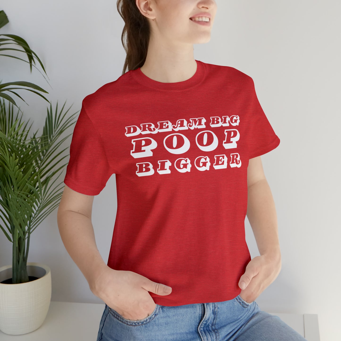 Dream Big Poop Bigger Tee