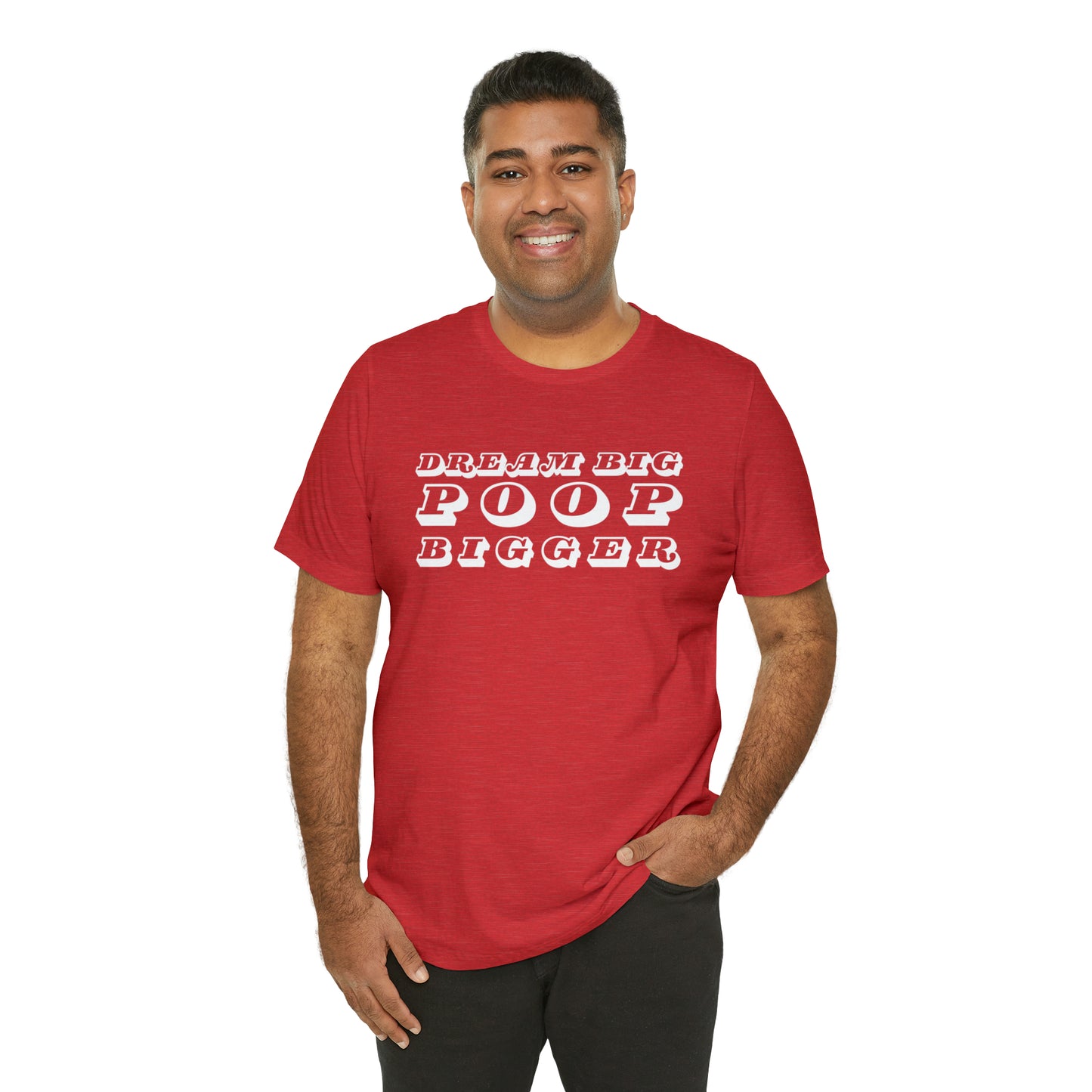 Dream Big Poop Bigger Tee