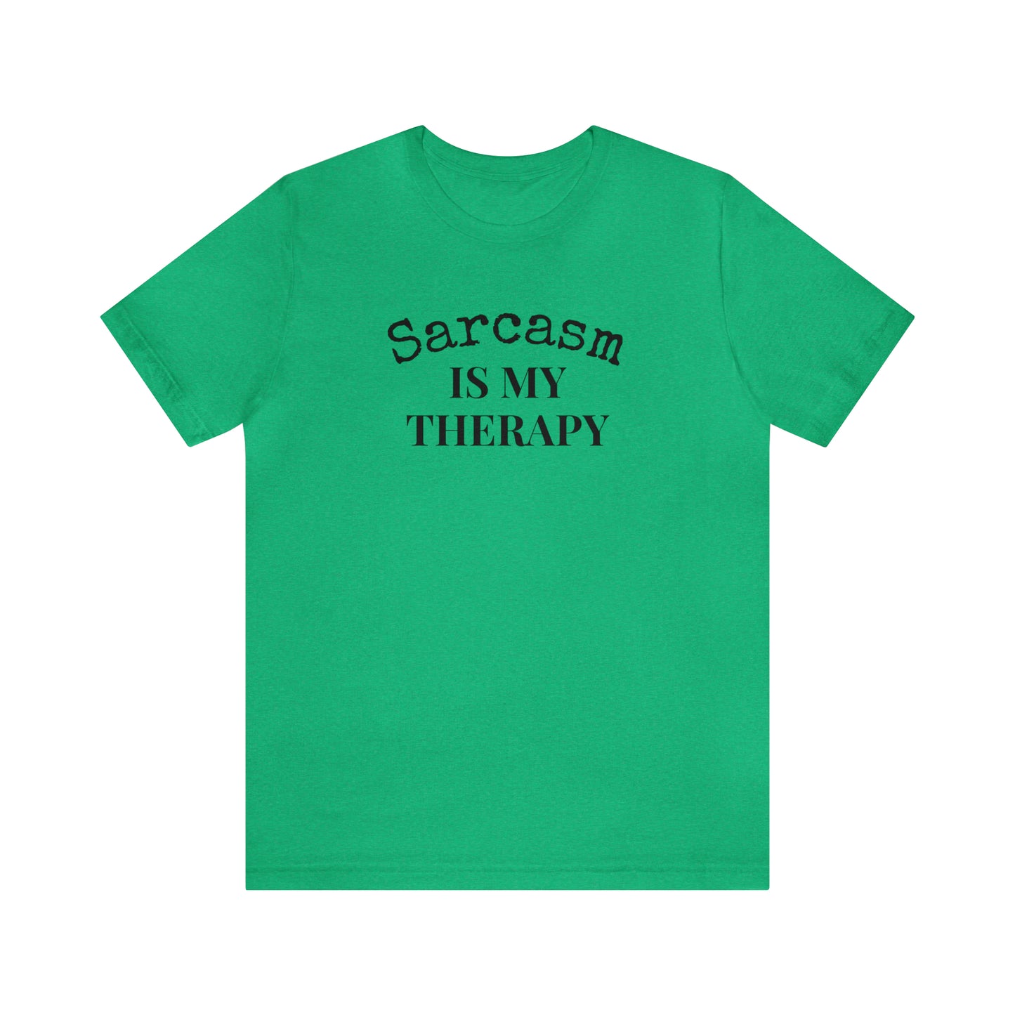 Sarcasm is My Therapy Tee