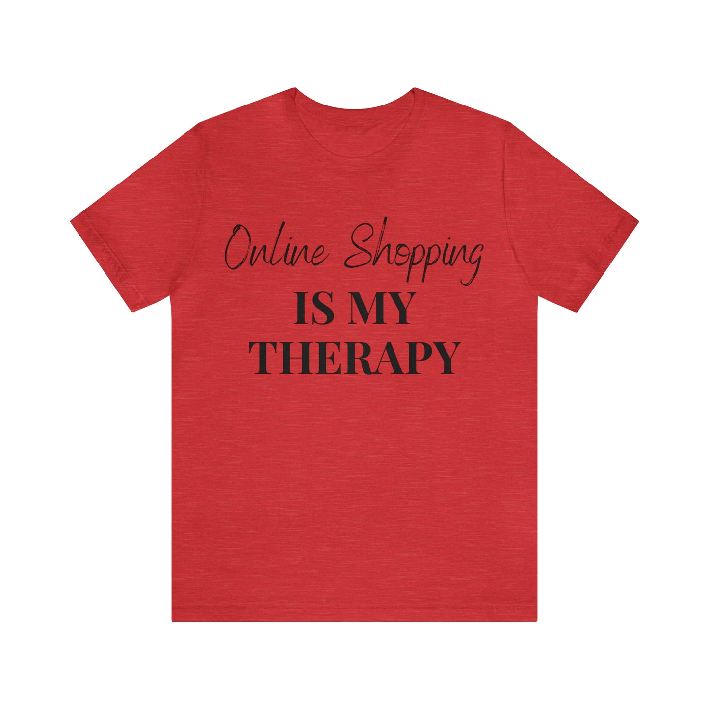 Online Shopping is My Therapy Tee