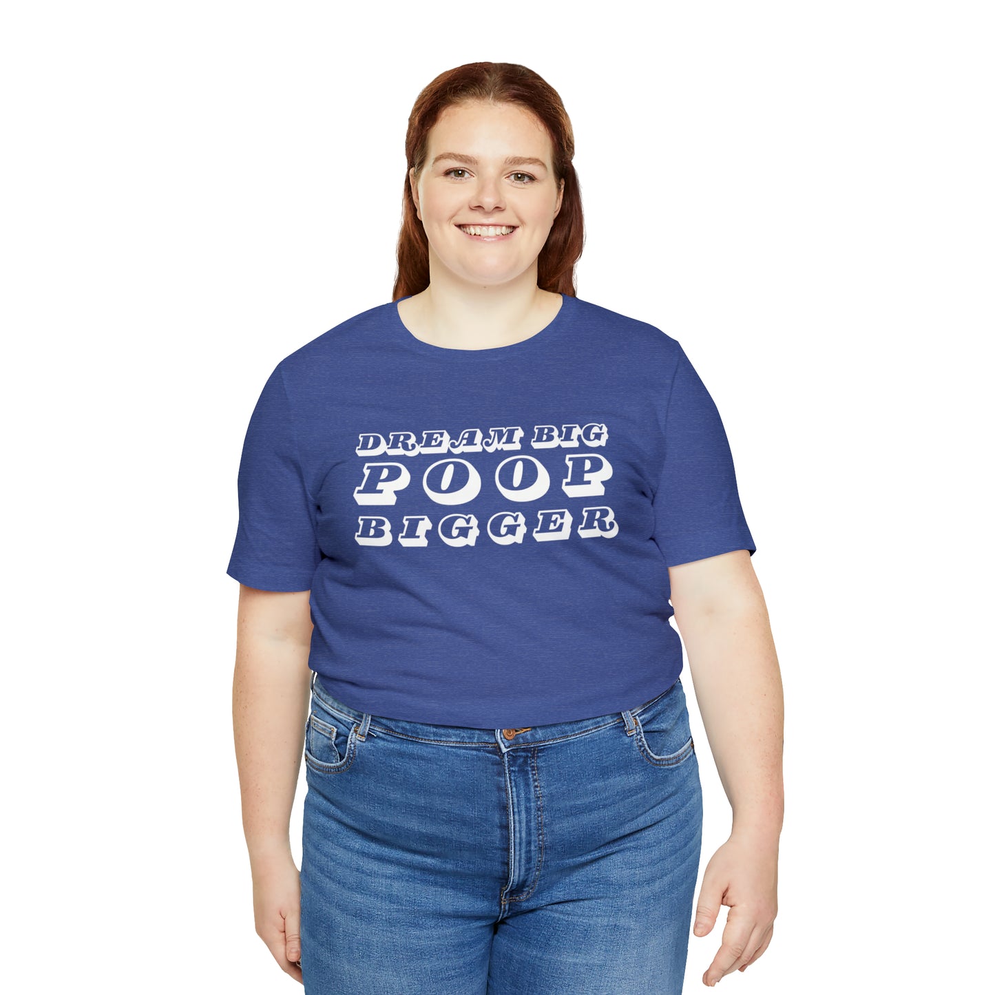 Dream Big Poop Bigger Tee