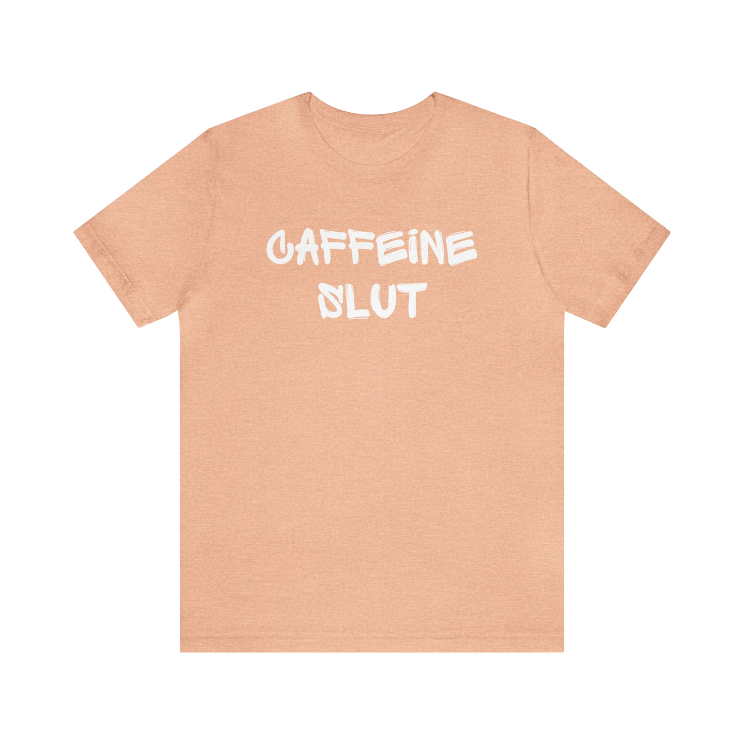 Caffeine Slut Tee