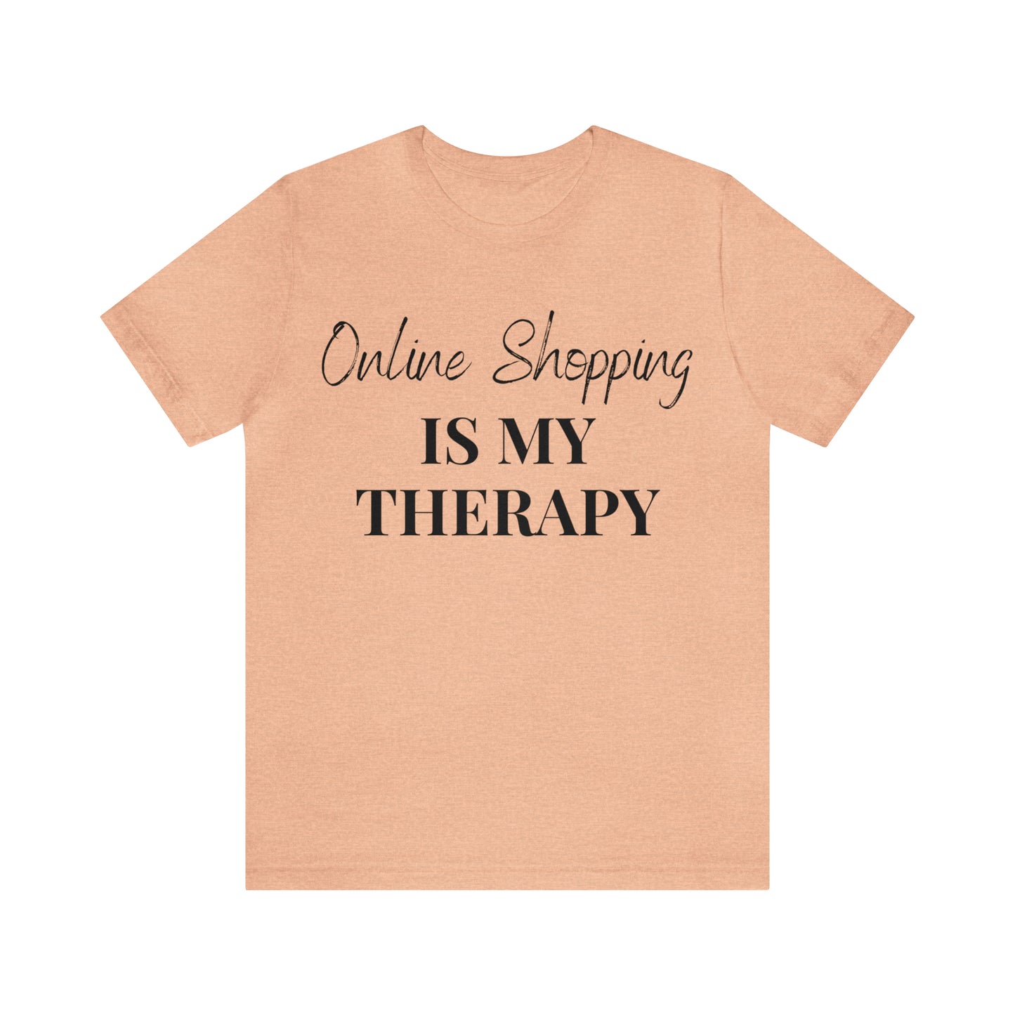 Online Shopping is My Therapy Tee