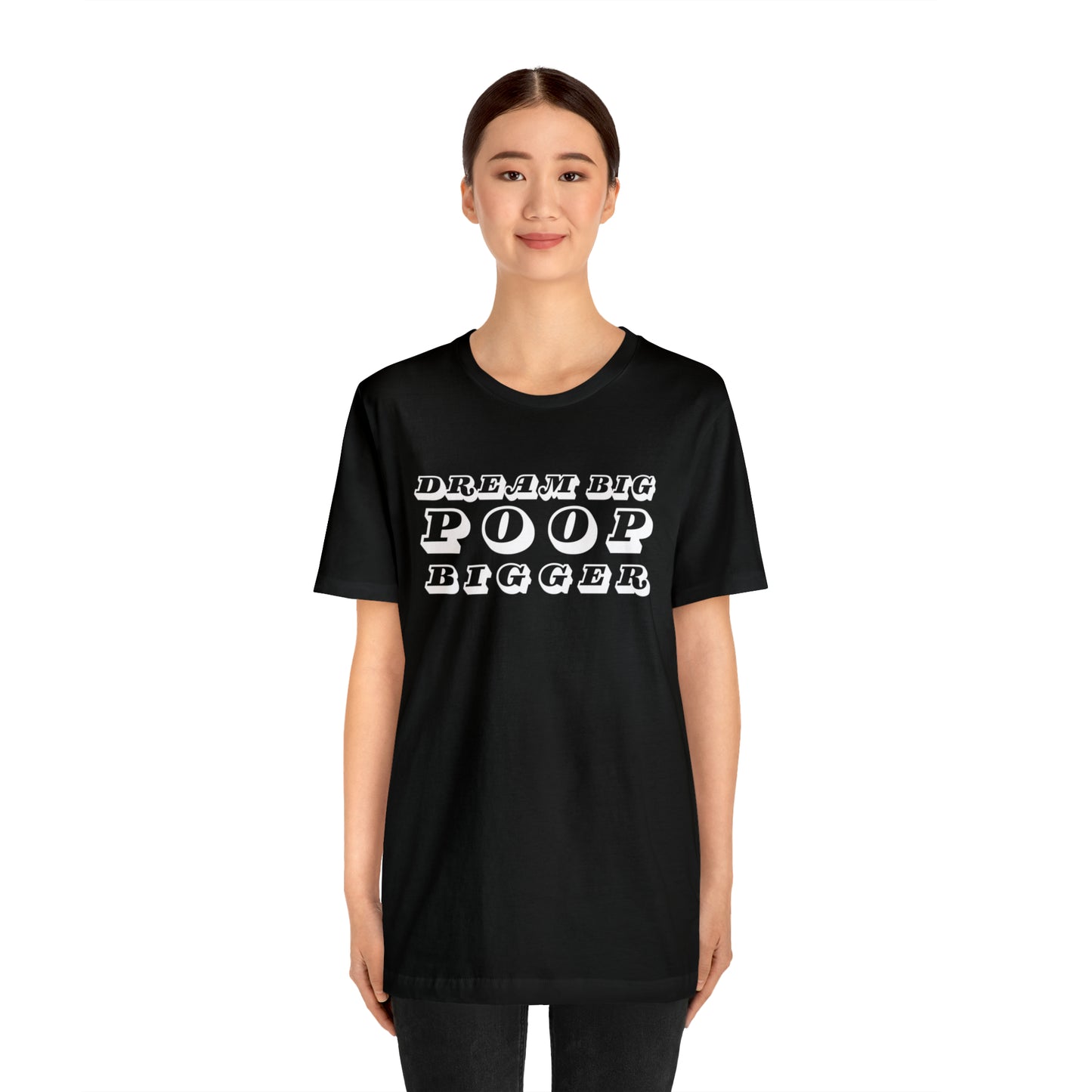 Dream Big Poop Bigger Tee