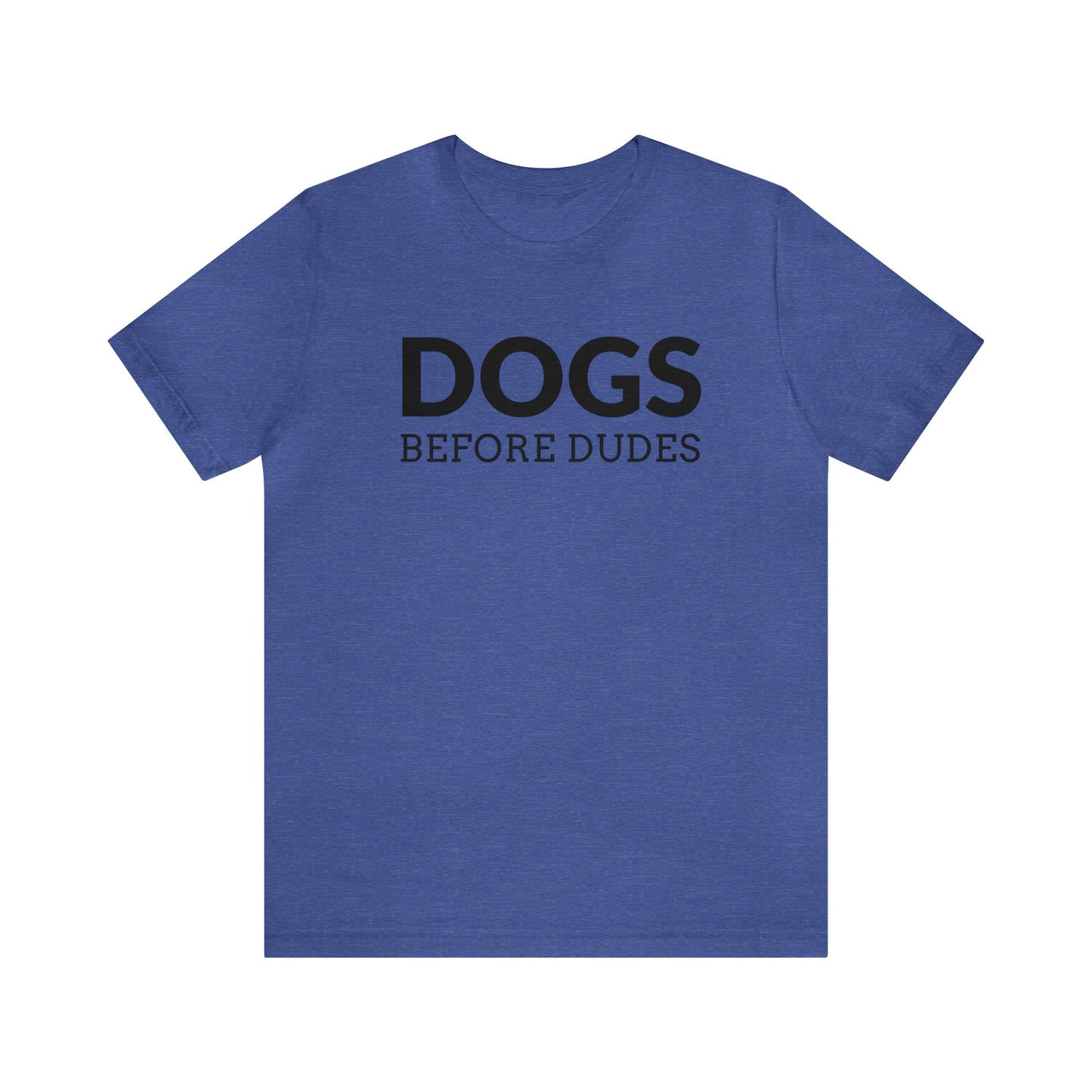 Dogs Before Dudes Tee