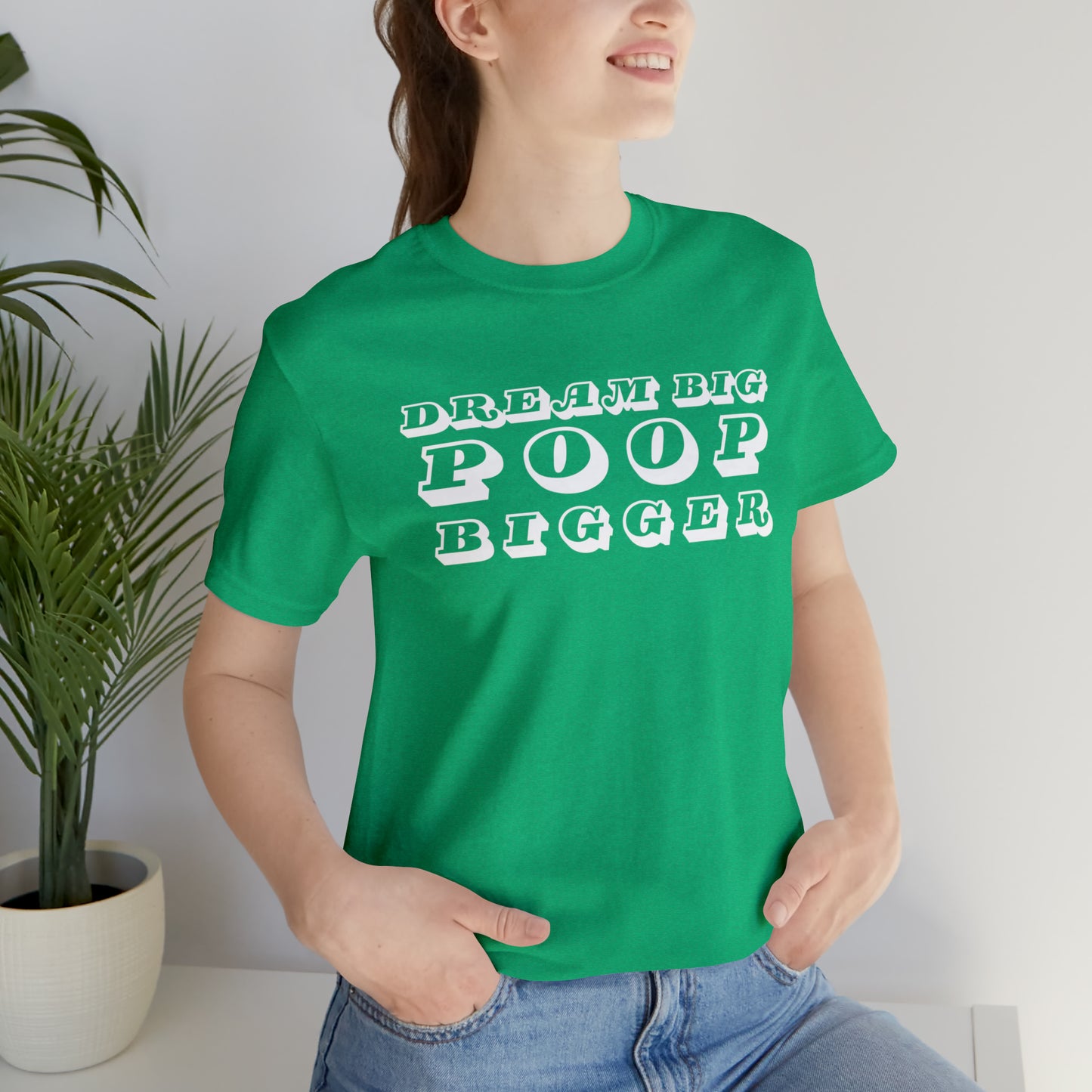 Dream Big Poop Bigger Tee