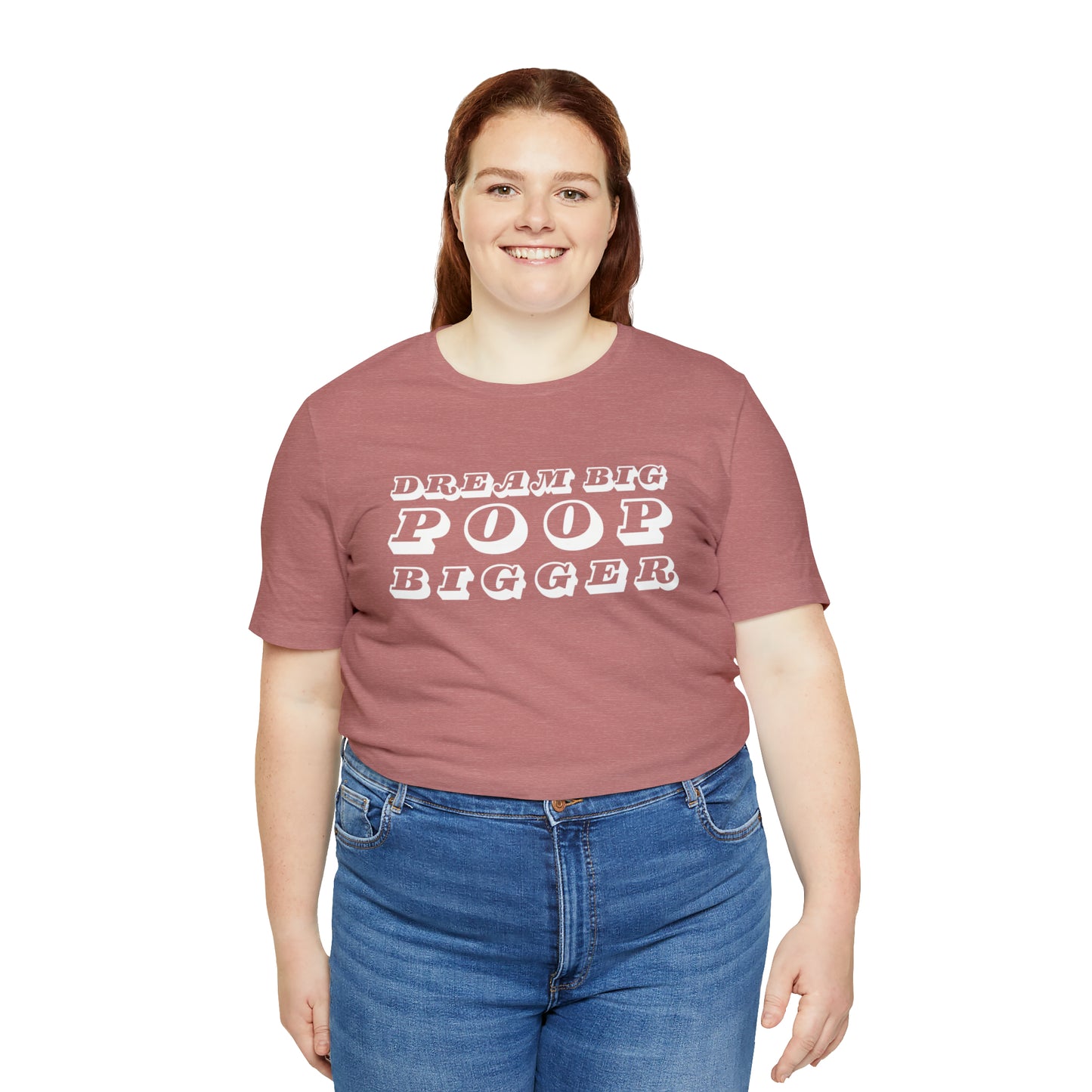 Dream Big Poop Bigger Tee