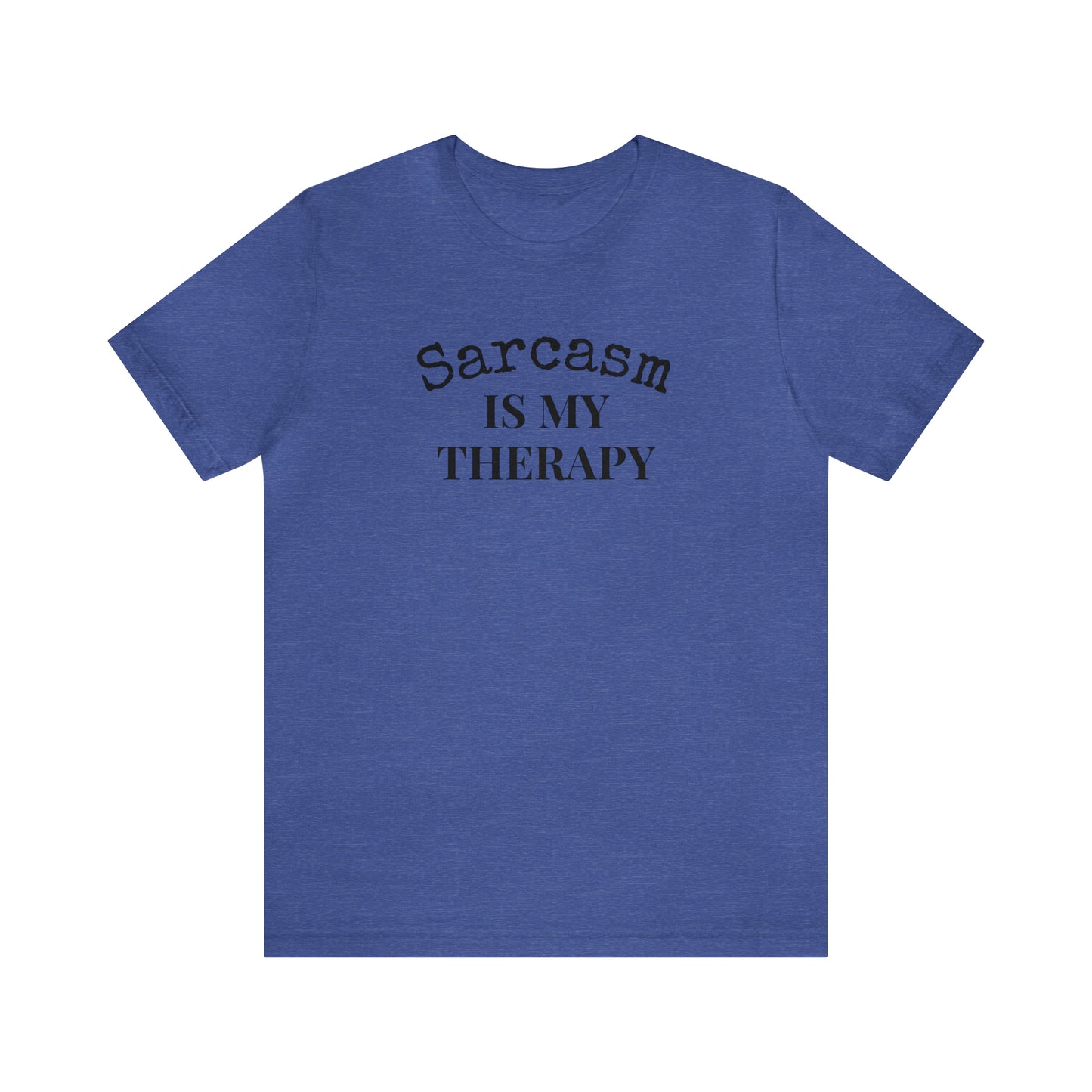 Sarcasm is My Therapy Tee