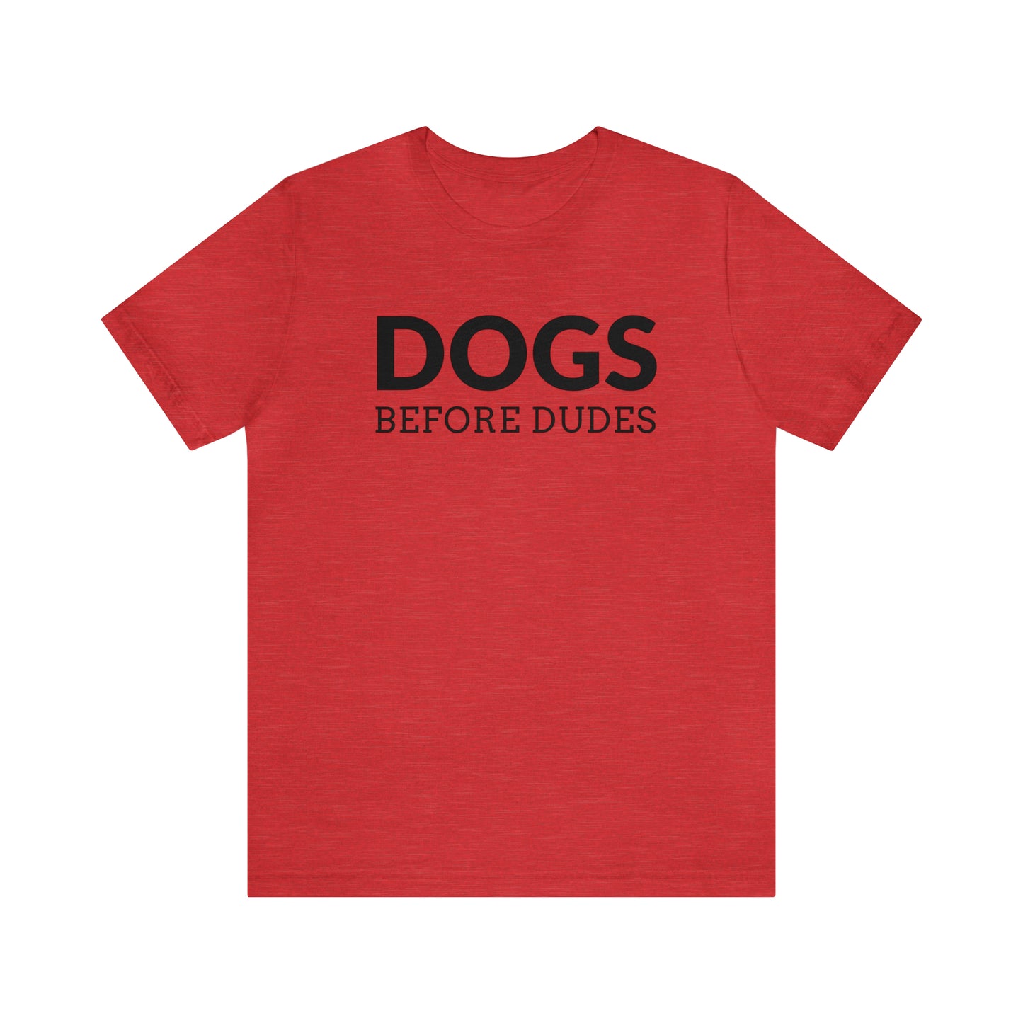 Dogs Before Dudes Tee