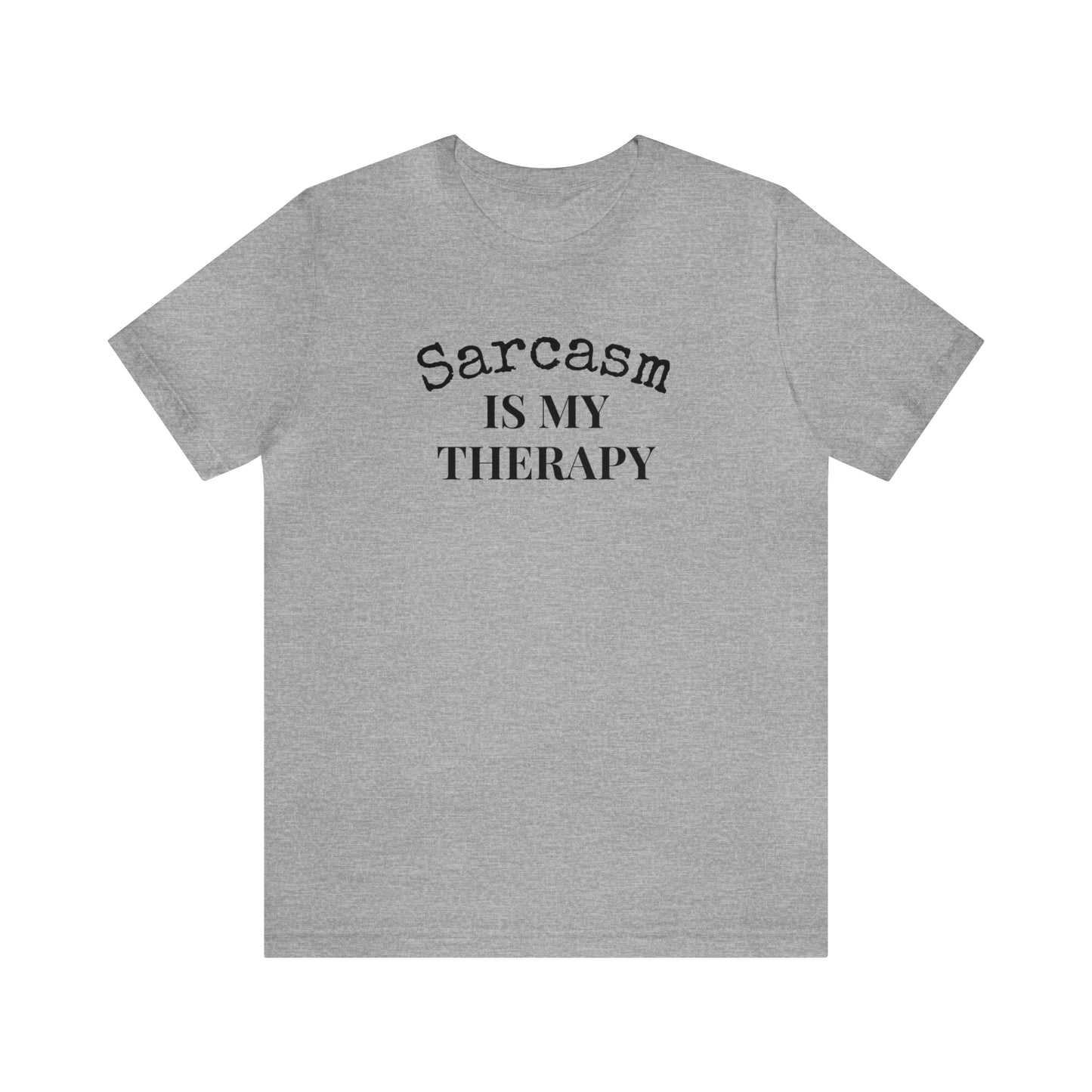 Sarcasm is My Therapy Tee