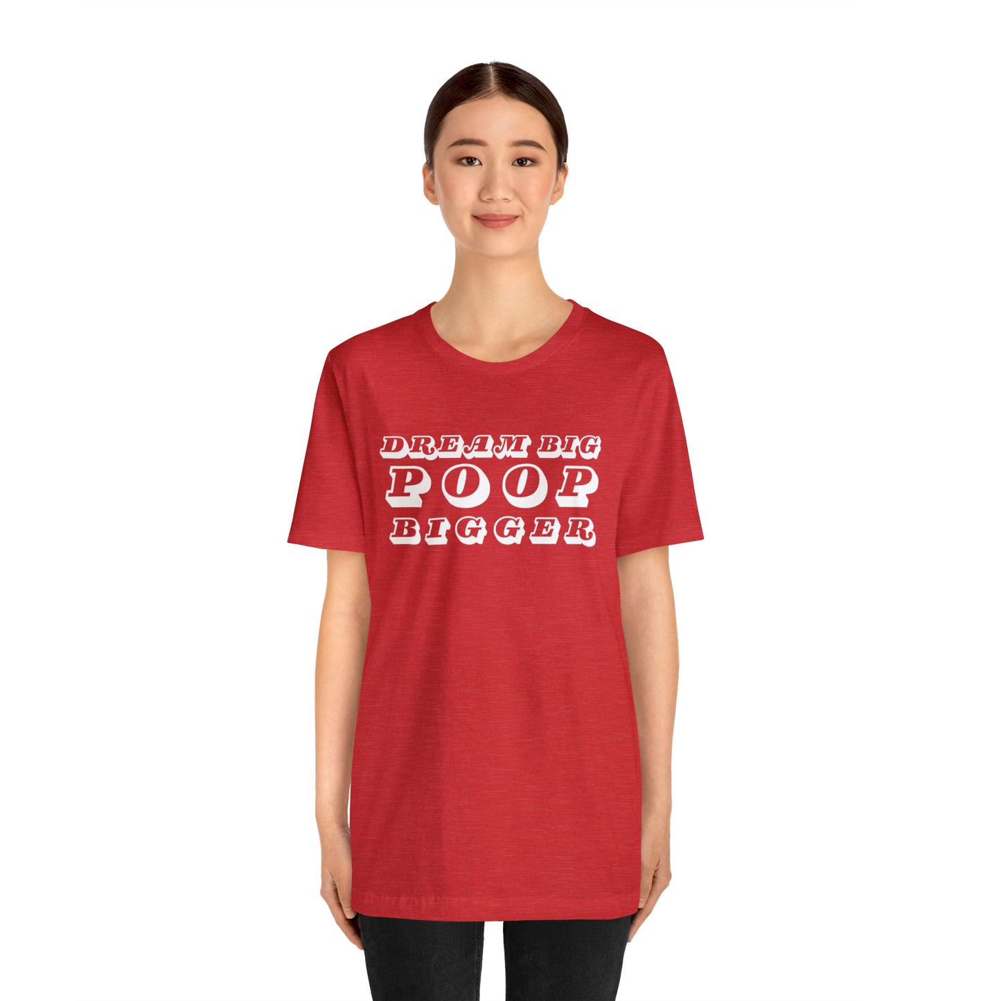 Dream Big Poop Bigger Tee