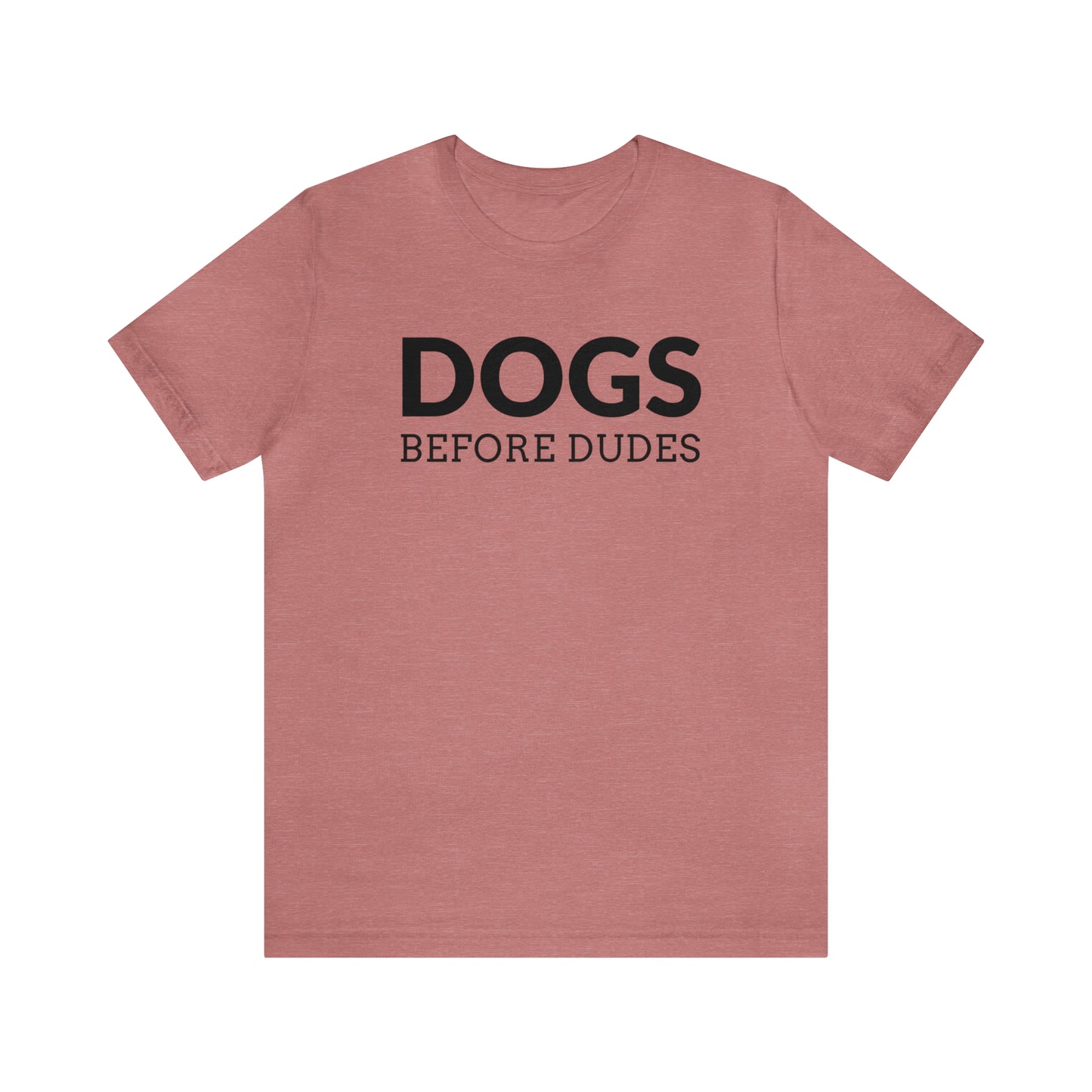 Dogs Before Dudes Tee