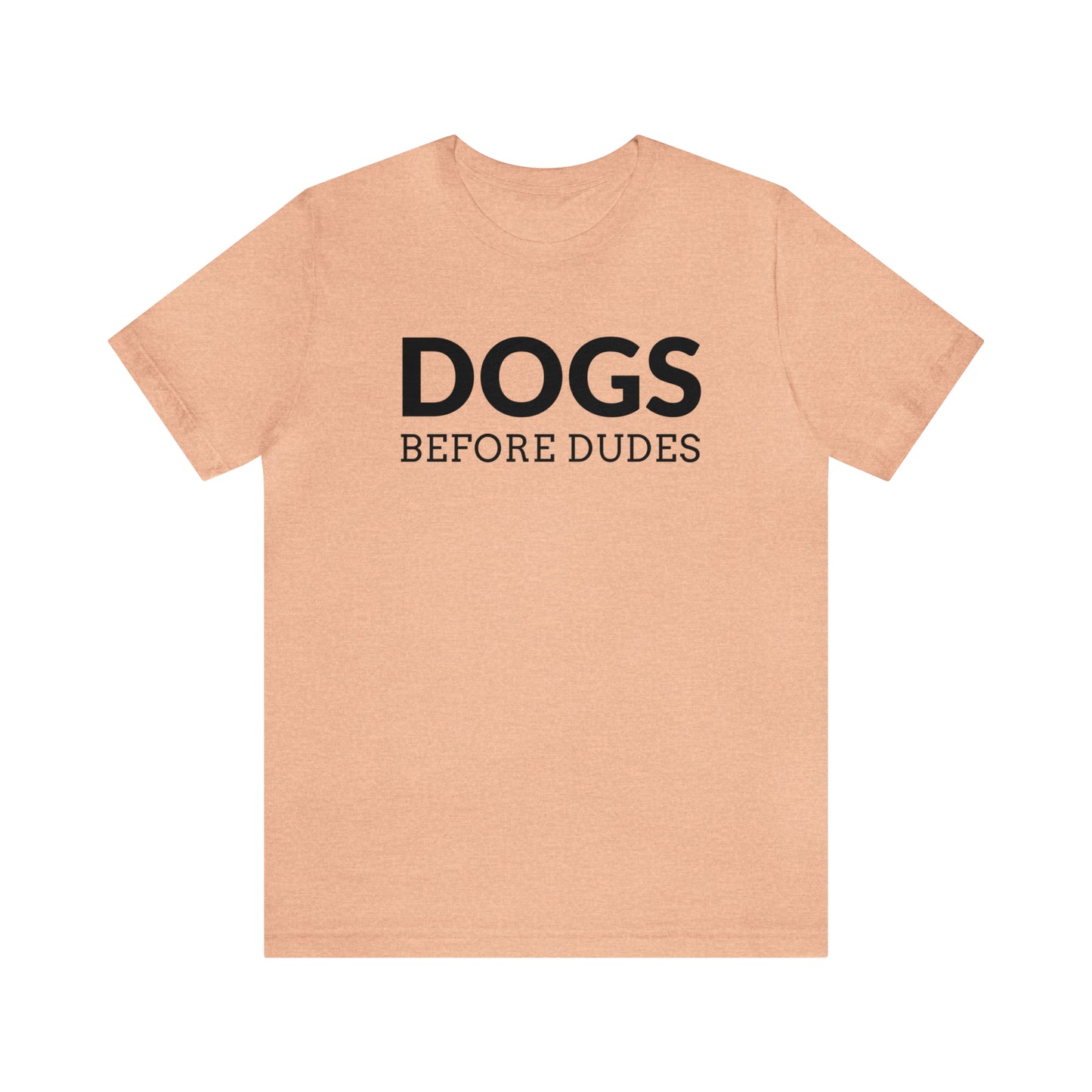 Dogs Before Dudes Tee