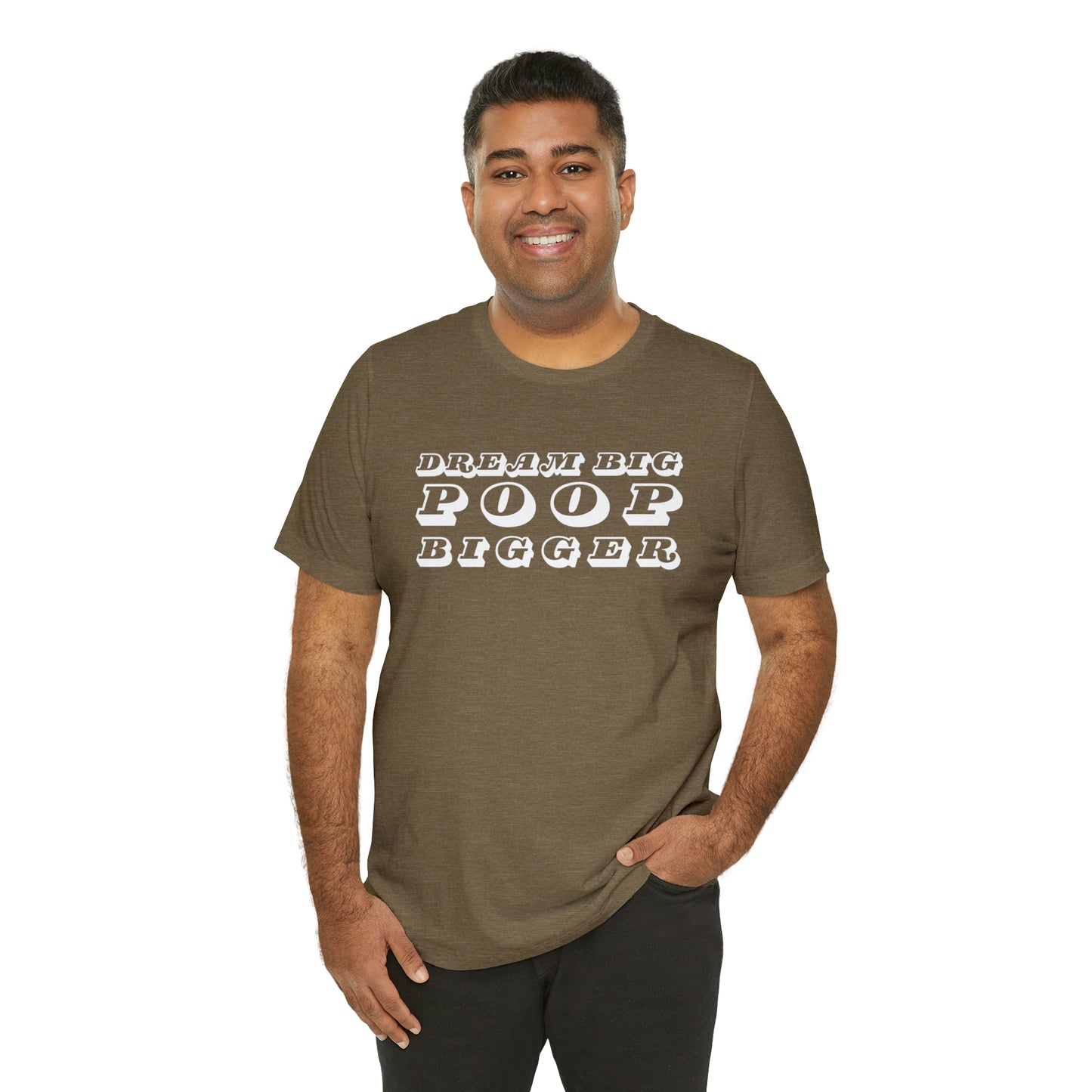 Dream Big Poop Bigger Tee