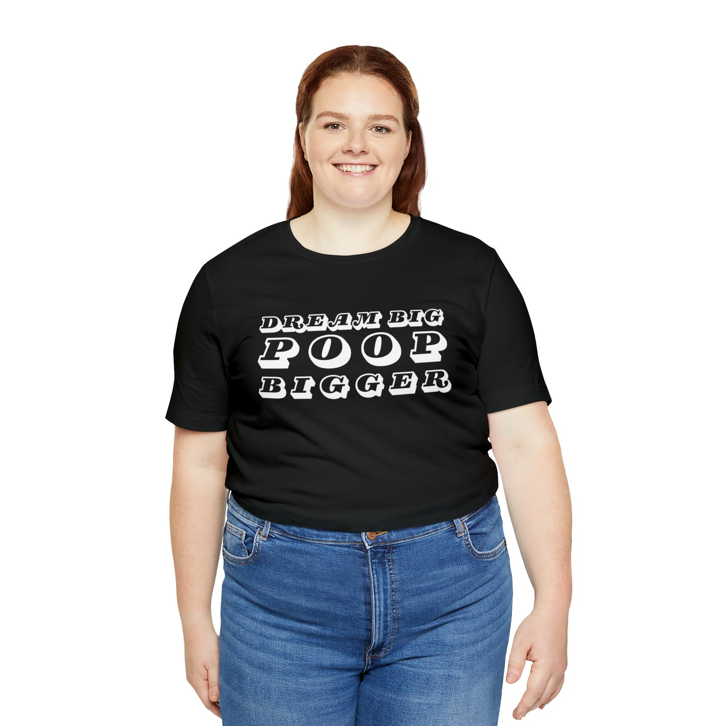 Dream Big Poop Bigger Tee