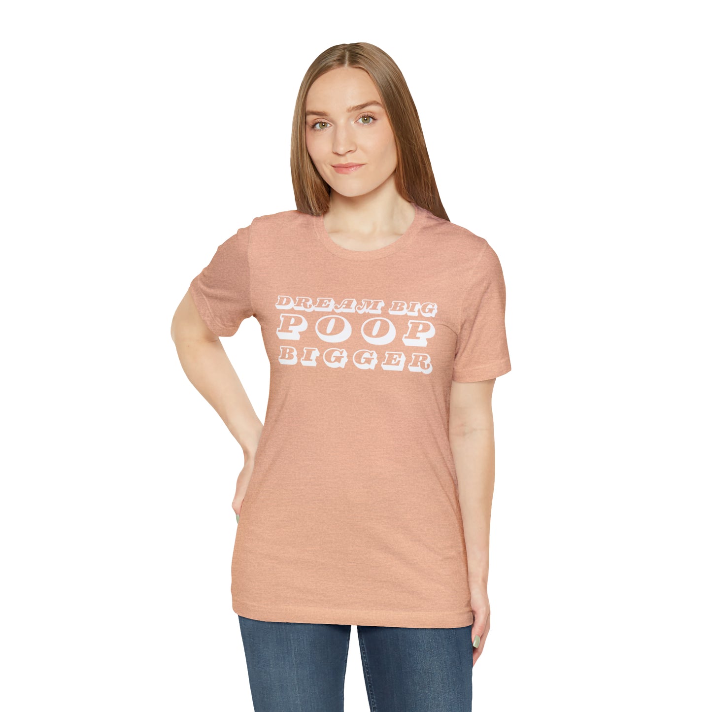 Dream Big Poop Bigger Tee