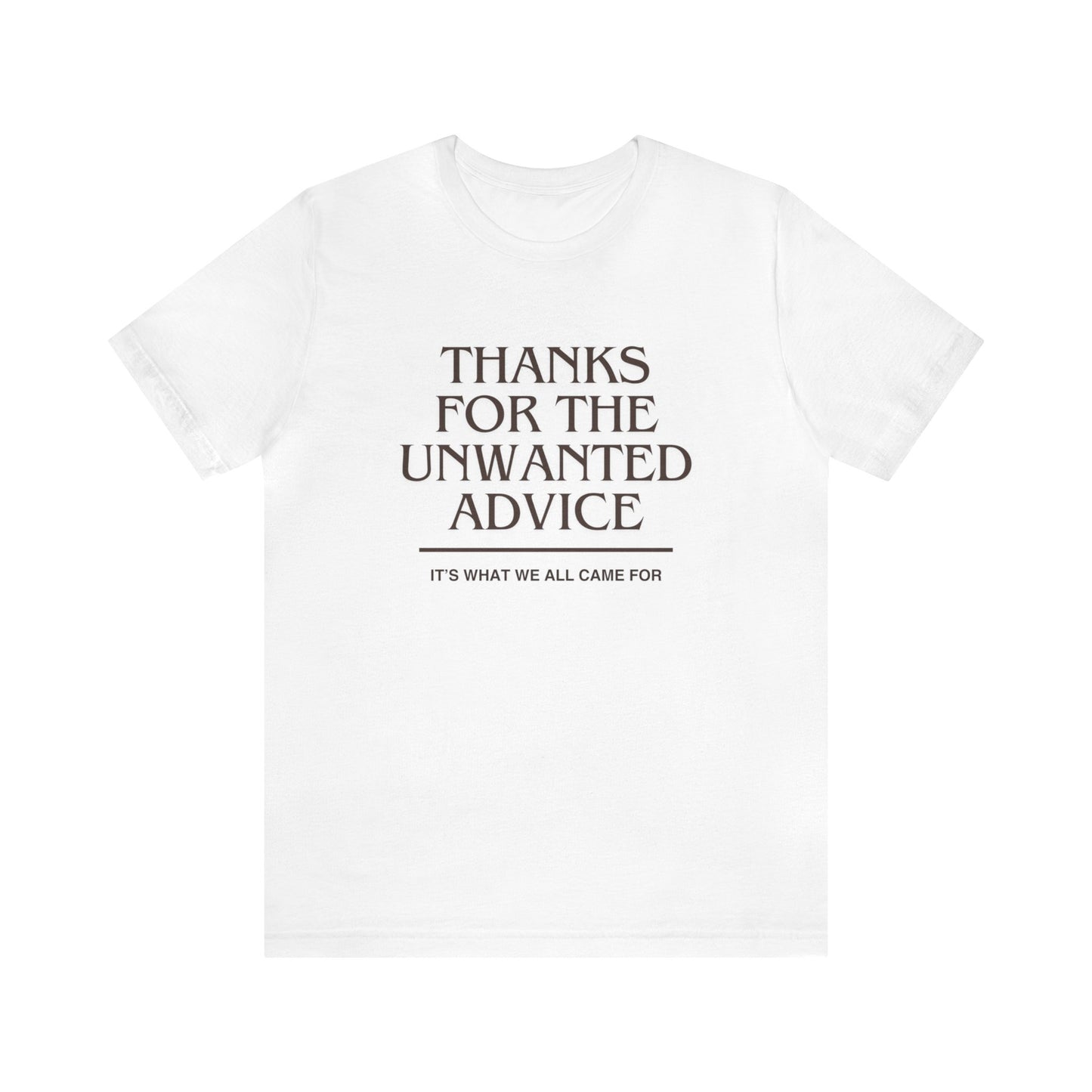 Unwanted Advice PSA Tee