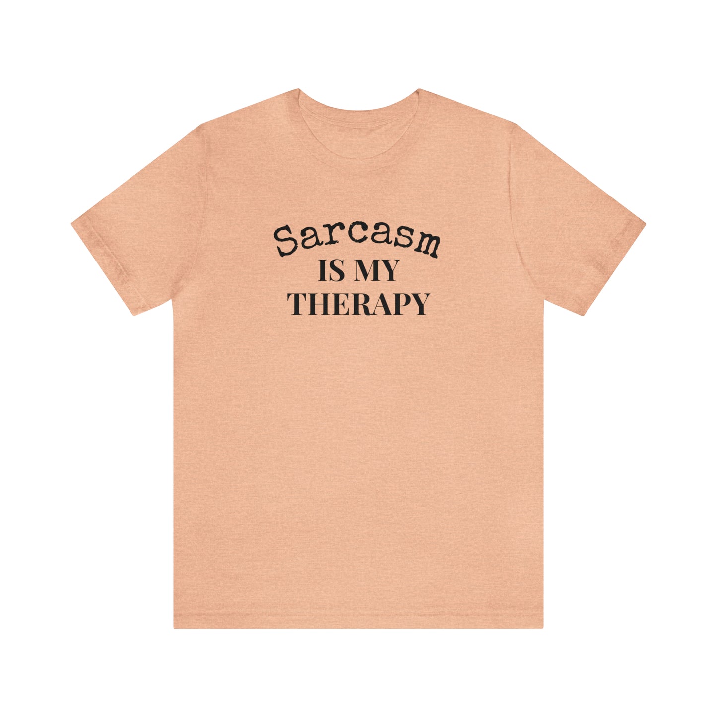 Sarcasm is My Therapy Tee