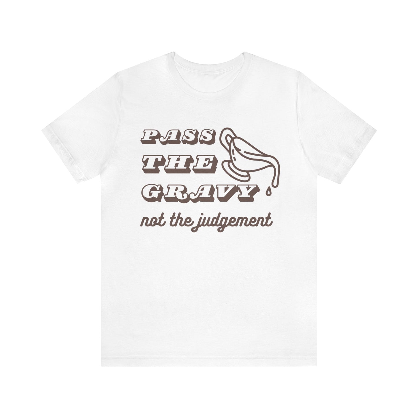 Pass the Gravy, Not the Judgement Tee