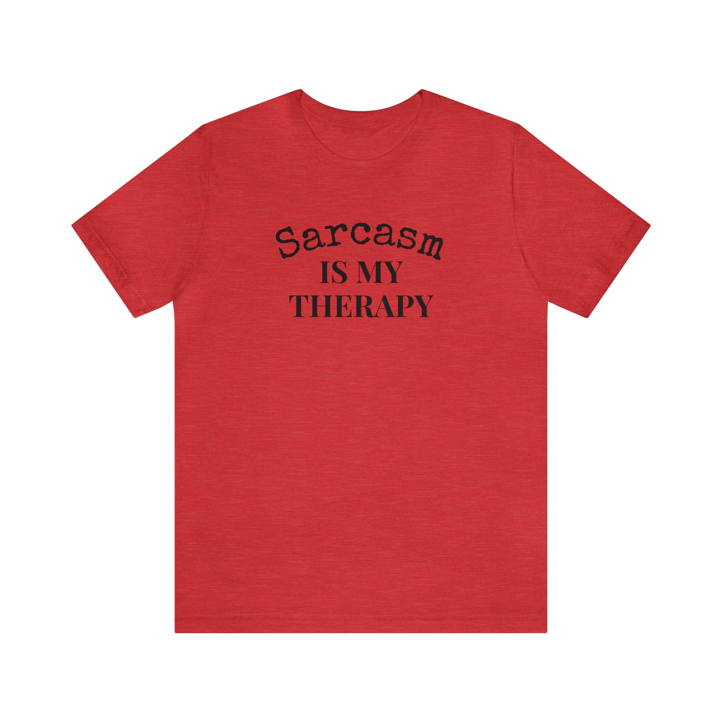 Sarcasm is My Therapy Tee