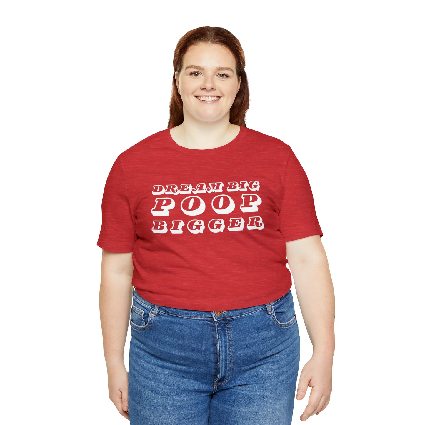 Dream Big Poop Bigger Tee