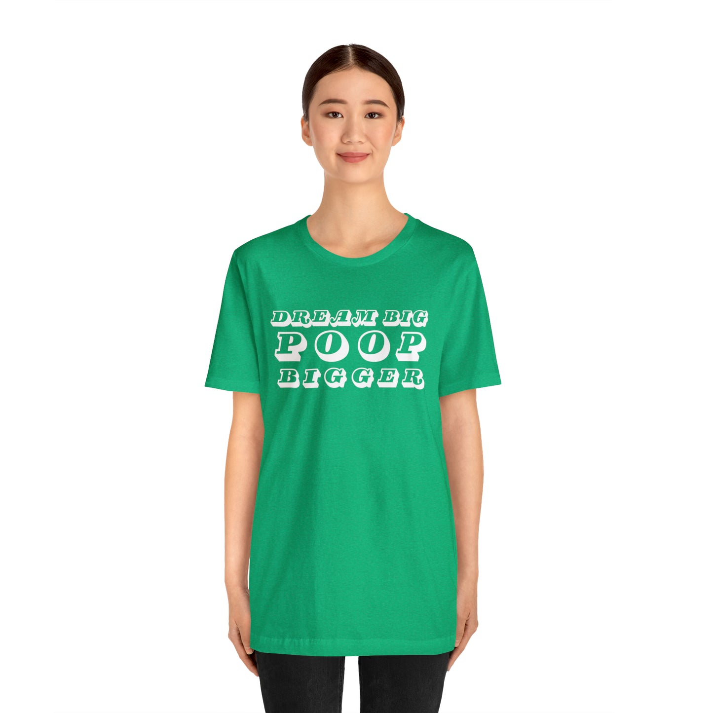 Dream Big Poop Bigger Tee