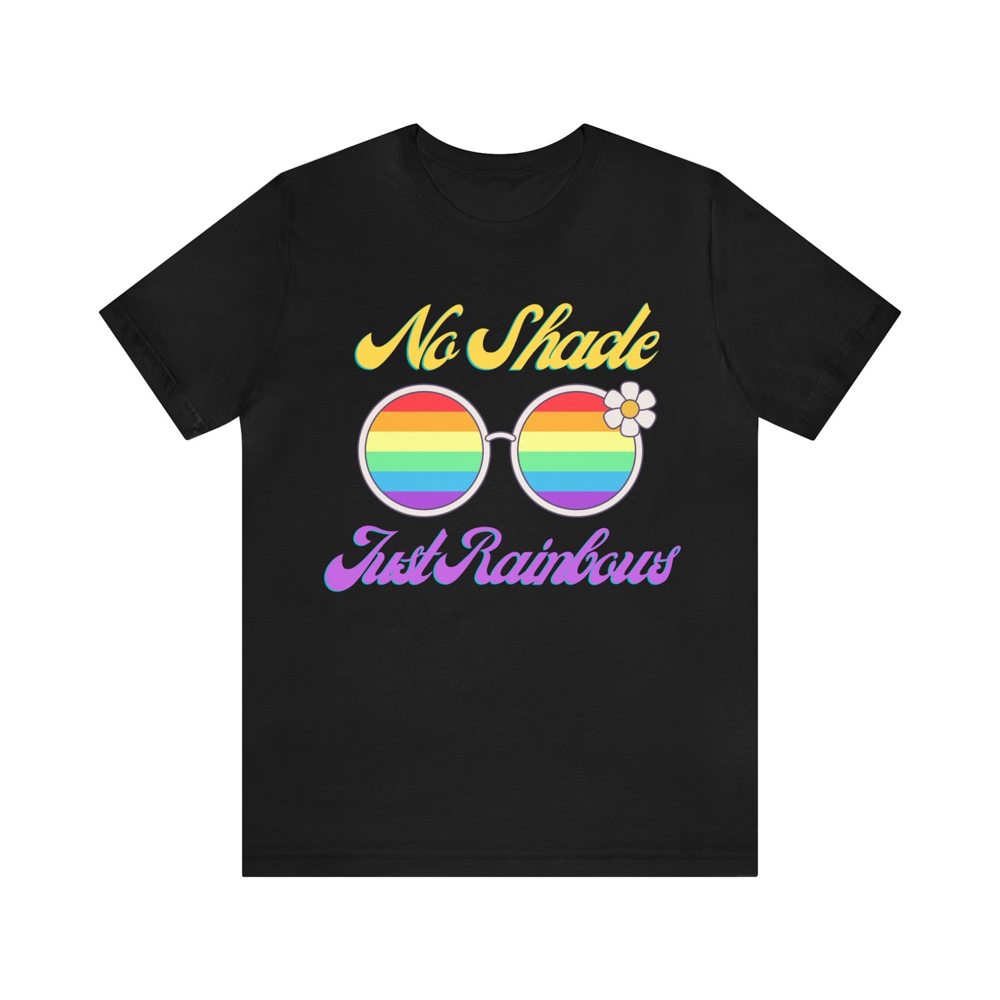 No Shade, Just Rainbows Tee