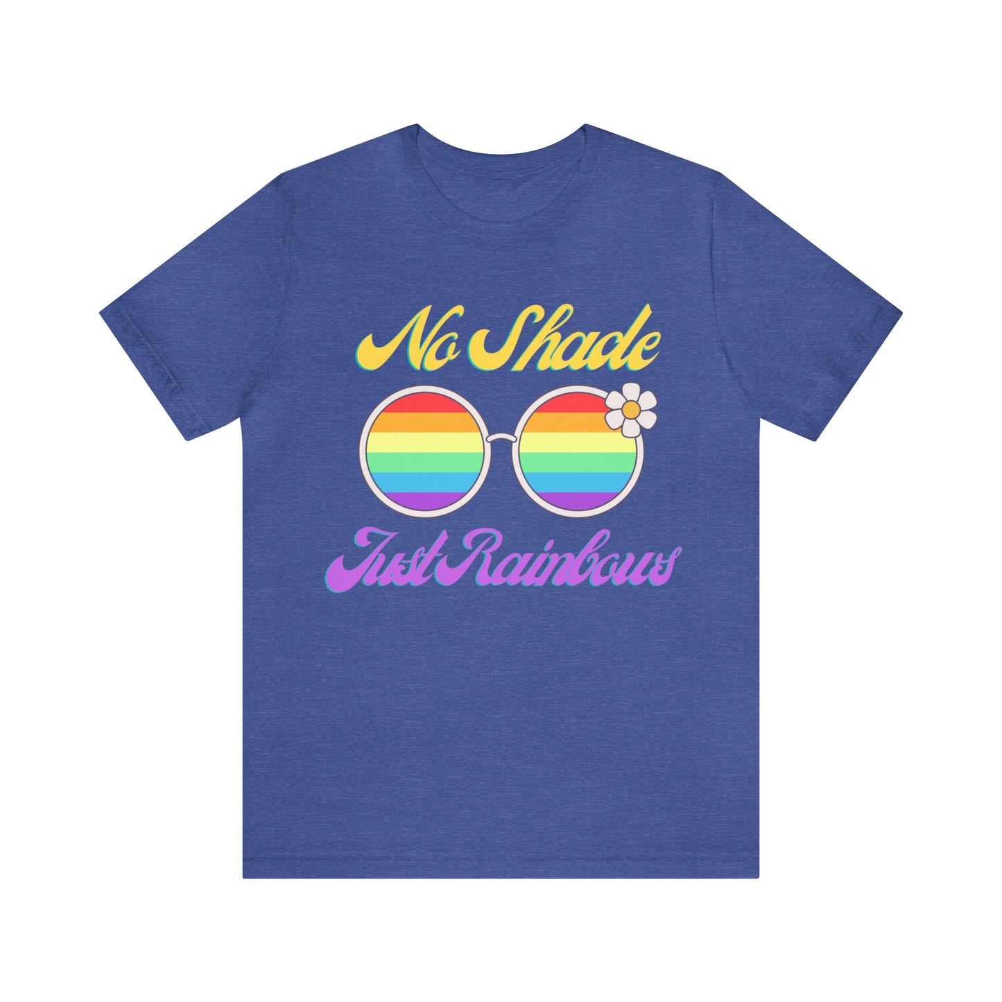 No Shade, Just Rainbows Tee