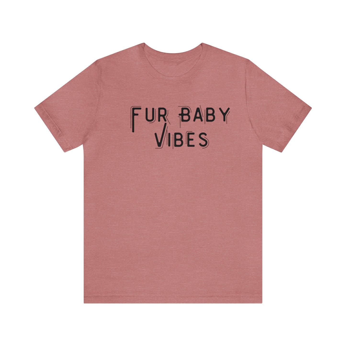 Fur Baby Vibes Tee
