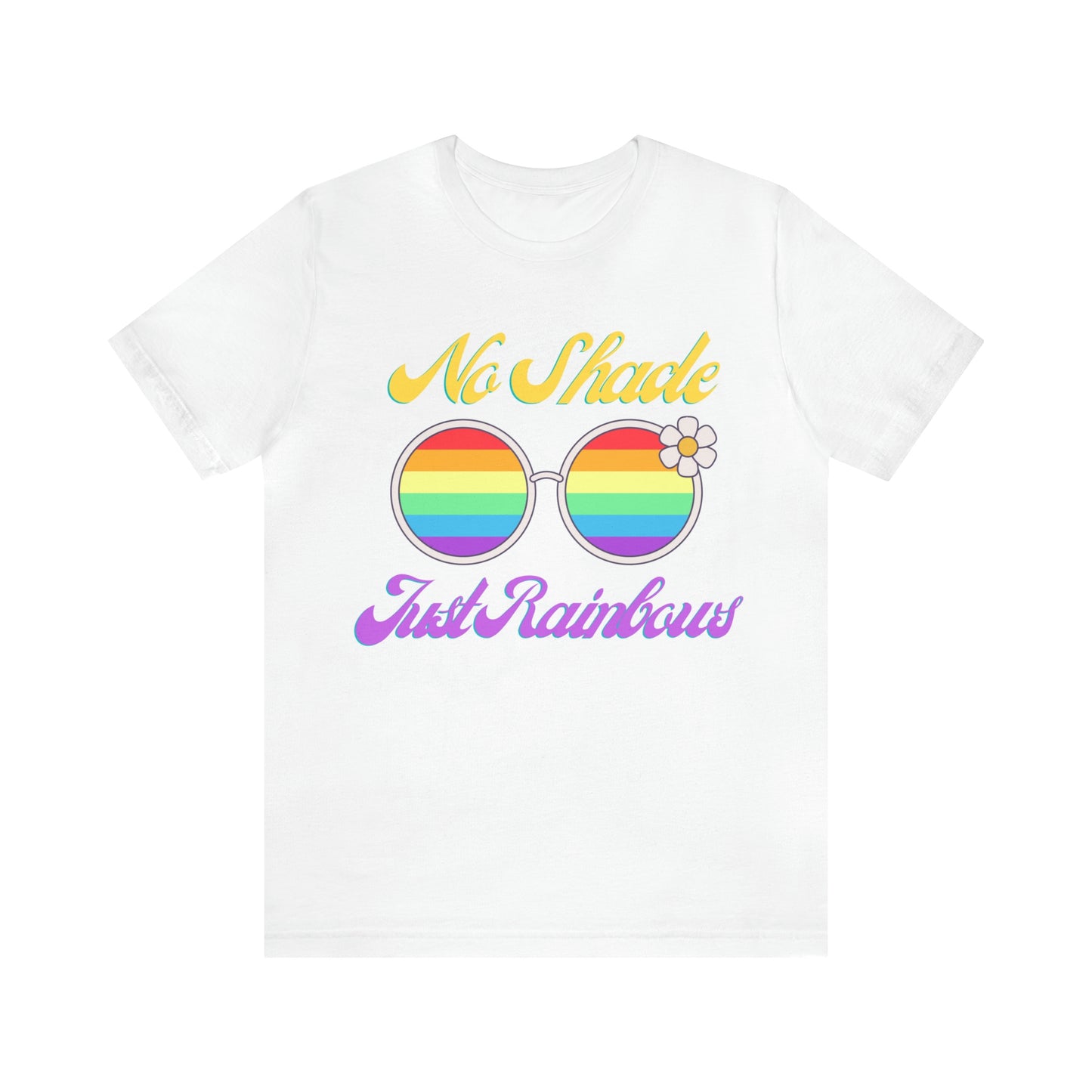 No Shade, Just Rainbows Tee