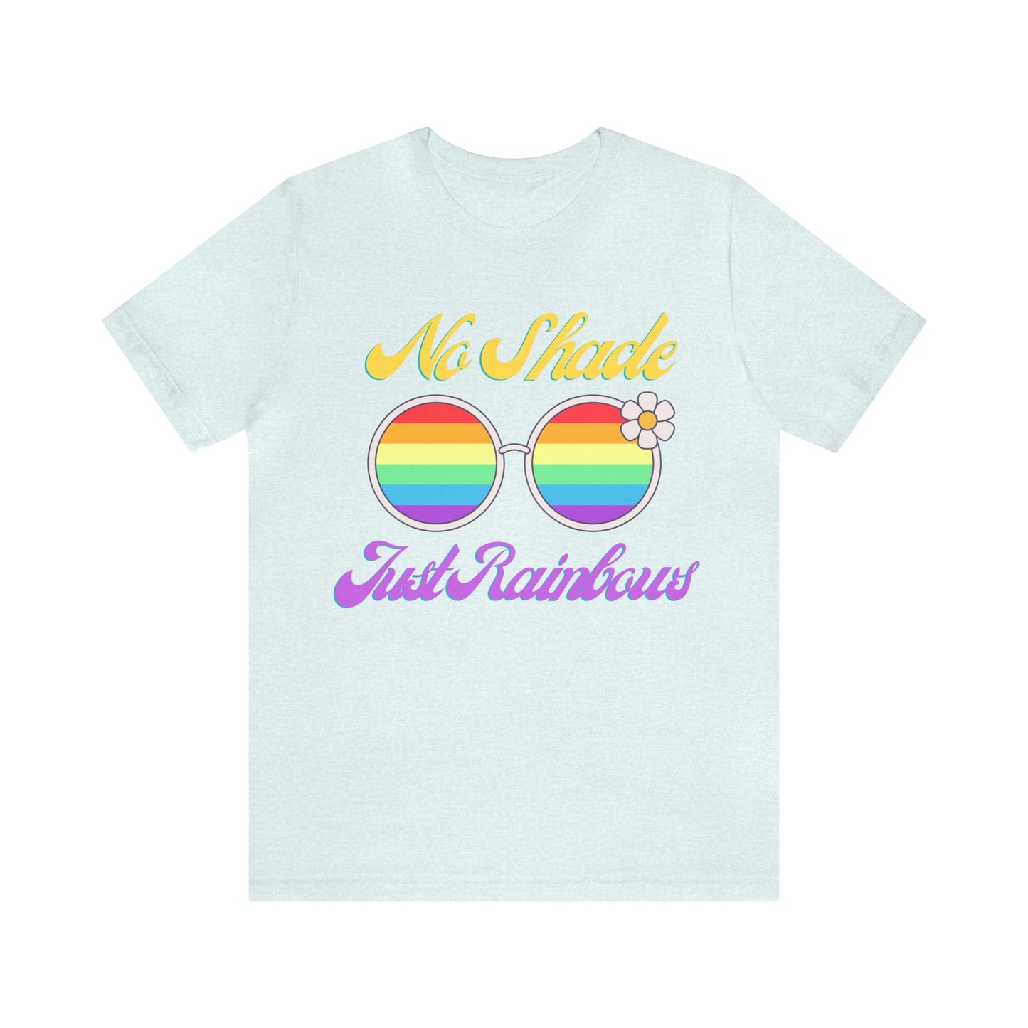 No Shade, Just Rainbows Tee